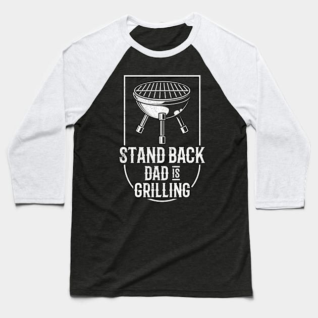 Stand Back Dad Is Grilling Funny BBQ Gift Design For Father Baseball T-Shirt by RK Design